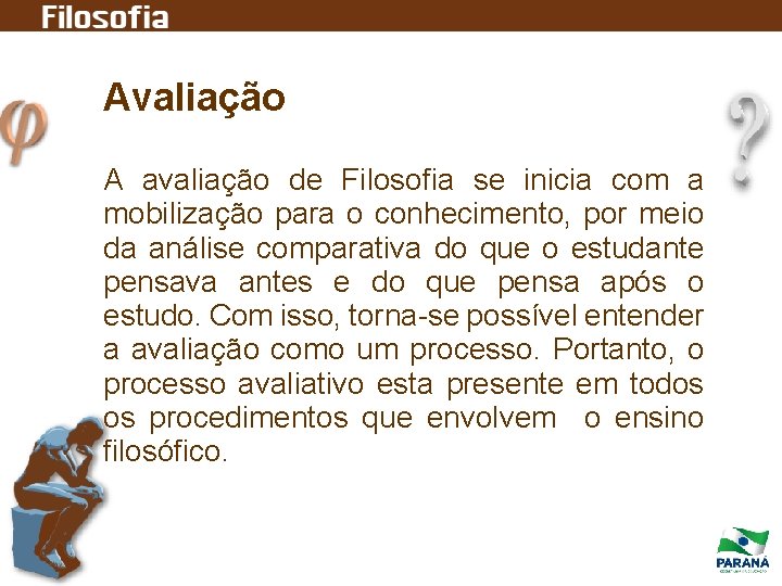 Avaliação A avaliação de Filosofia se inicia com a mobilização para o conhecimento, por Avaliação A avaliação de Filosofia se inicia com a mobilização para o conhecimento, por