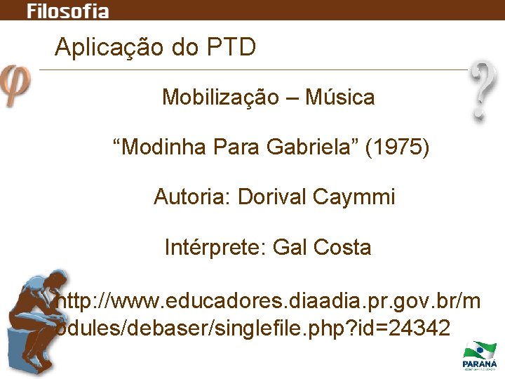 Aplicação do PTD Mobilização – Música “Modinha Para Gabriela” (1975) Autoria: Dorival Caymmi Intérprete: