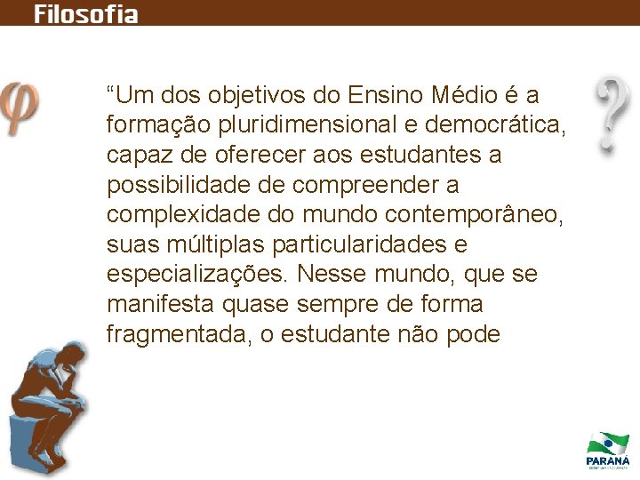 “Um dos objetivos do Ensino Médio é a formação pluridimensional e democrática, capaz de