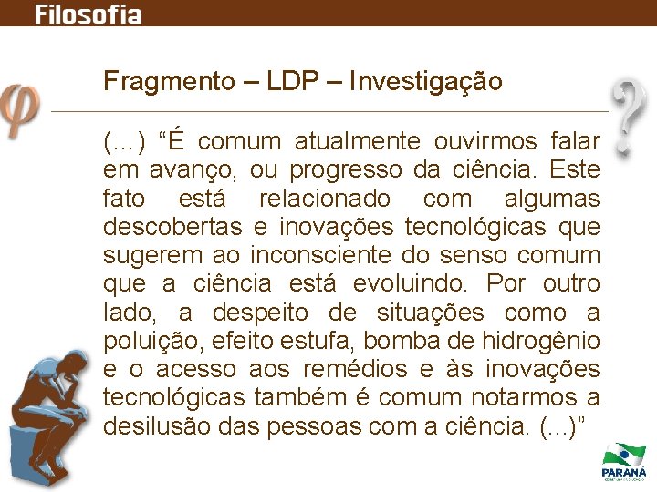 Fragmento – LDP – Investigação (…) “É comum atualmente ouvirmos falar em avanço, ou