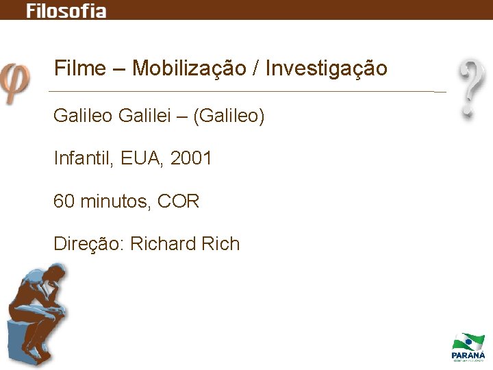 Filme – Mobilização / Investigação Galilei – (Galileo) Infantil, EUA, 2001 60 minutos, COR