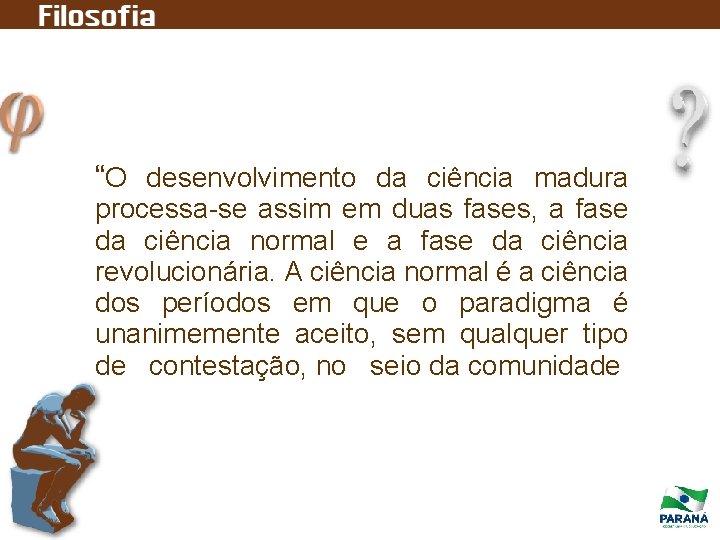 “O desenvolvimento da ciência madura processa-se assim em duas fases, a fase da ciência “O desenvolvimento da ciência madura processa-se assim em duas fases, a fase da ciência