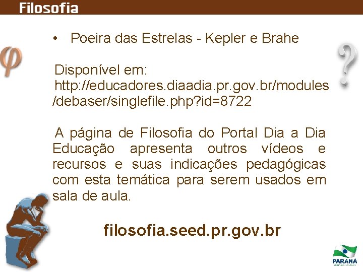  • Poeira das Estrelas - Kepler e Brahe Disponível em: http: //educadores. diaadia.