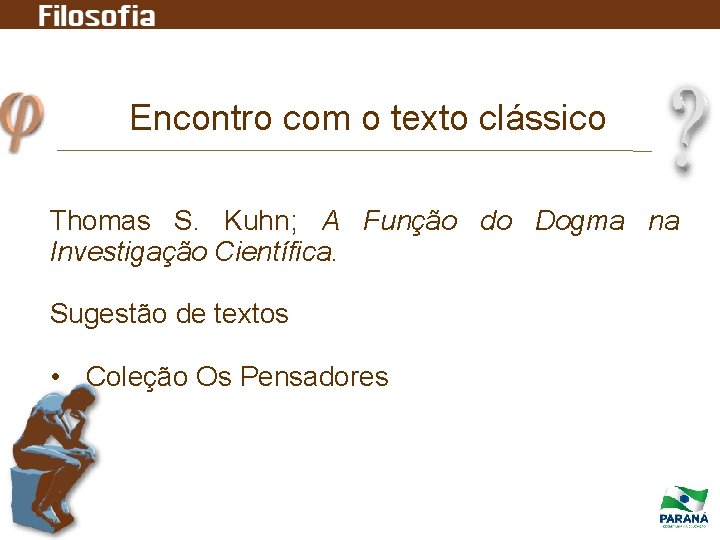 Encontro com o texto clássico Thomas S. Kuhn; A Função do Dogma na Investigação