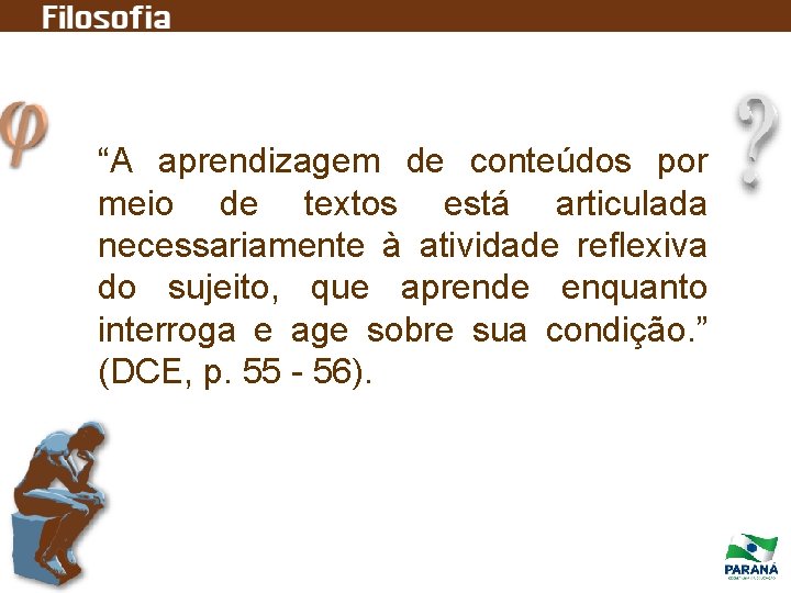 “A aprendizagem de conteúdos por meio de textos está articulada necessariamente à atividade reflexiva