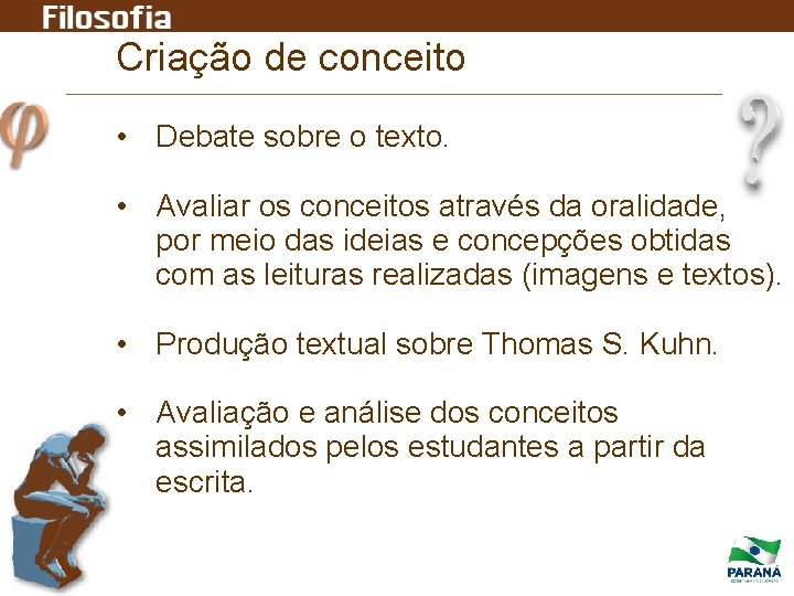 Criação de conceito • Debate sobre o texto. • Avaliar os conceitos através da Criação de conceito • Debate sobre o texto. • Avaliar os conceitos através da