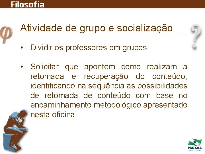 Atividade de grupo e socialização • Dividir os professores em grupos. • Solicitar que Atividade de grupo e socialização • Dividir os professores em grupos. • Solicitar que