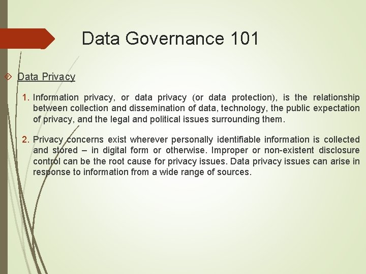 Data Governance 101 Data Privacy 1. Information privacy, or data privacy (or data protection),