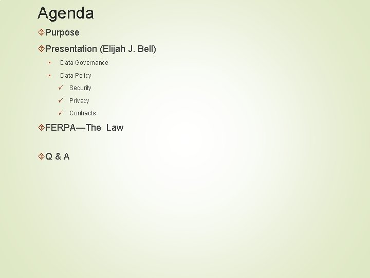 Agenda Purpose Presentation (Elijah J. Bell) • Data Governance • Data Policy ü Security