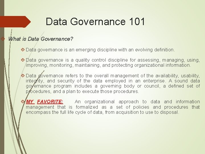 Data Governance 101 What is Data Governance? Data governance is an emerging discipline with