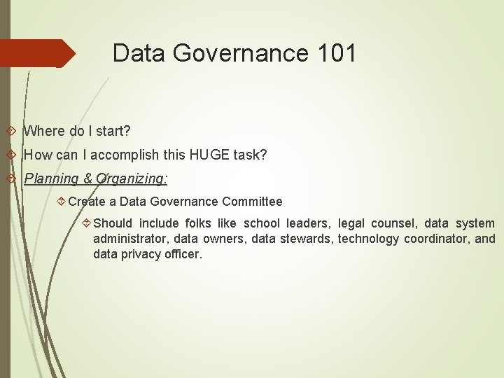 Data Governance 101 Where do I start? How can I accomplish this HUGE task?