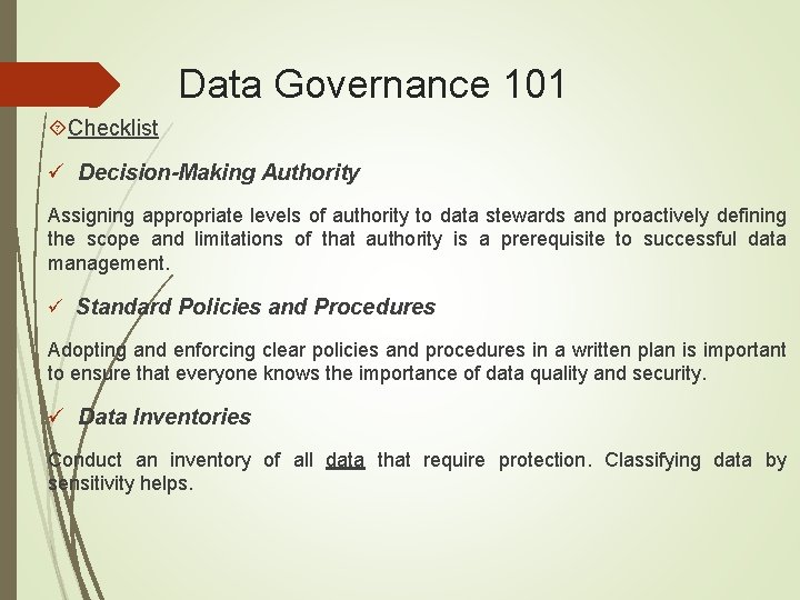 Data Governance 101 Checklist ü Decision-Making Authority Assigning appropriate levels of authority to data