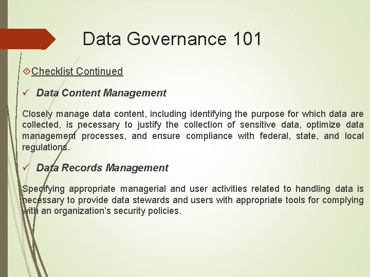 Data Governance 101 Checklist Continued ü Data Content Management Closely manage data content, including