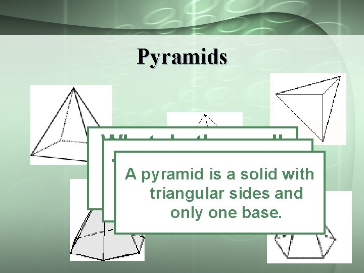 Pyramids What do these all They allcommon? come towith a have in A pyramid