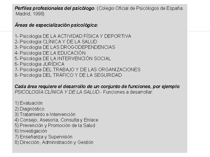 Perfiles profesionales del psicólogo. (Colegio Oficial de Psicólogos de España. Madrid, 1998) Áreas de