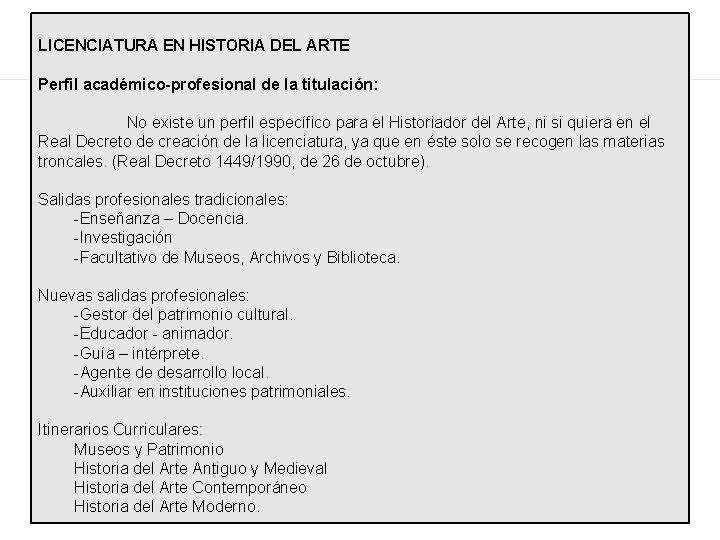 LICENCIATURA EN HISTORIA DEL ARTE Perfil académico-profesional de la titulación: No existe un perfil