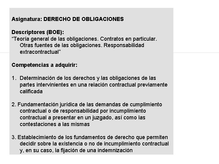 Asignatura: DERECHO DE OBLIGACIONES Descriptores (BOE): “Teoría general de las obligaciones. Contratos en particular.