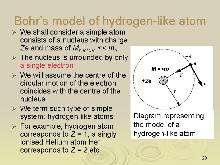Bohr’s model of hydrogen-like atom Ø Ø Ø We shall consider a simple atom