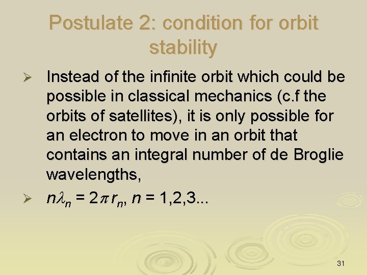 Postulate 2: condition for orbit stability Instead of the infinite orbit which could be