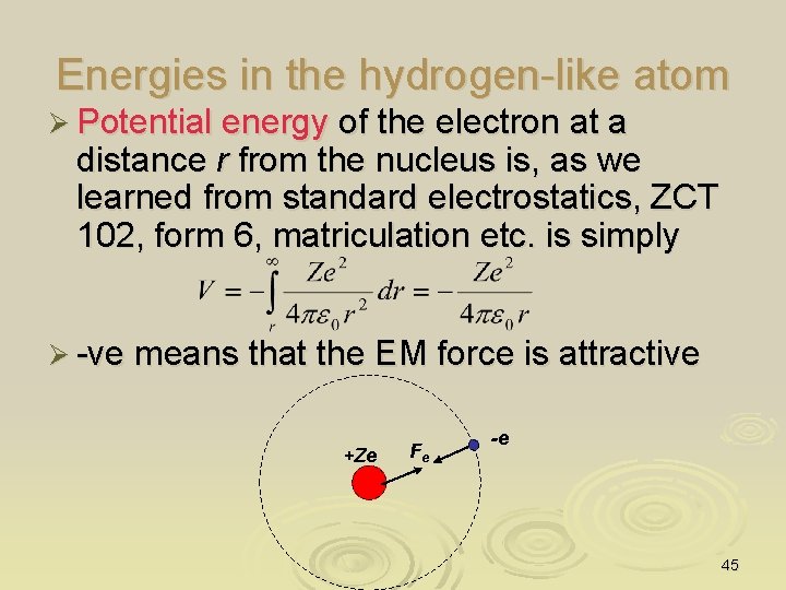 Energies in the hydrogen-like atom Ø Potential energy of the electron at a distance