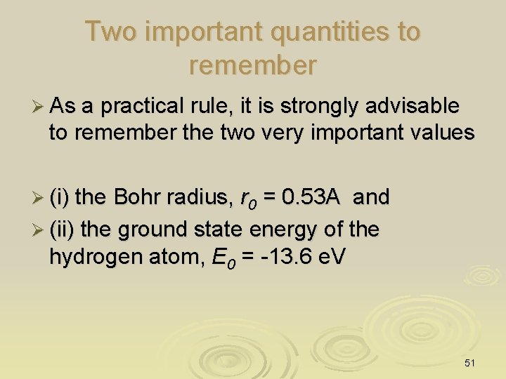 Two important quantities to remember Ø As a practical rule, it is strongly advisable