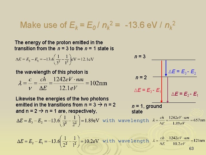 Make use of Ek = E 0 / nk 2 = -13. 6 e.