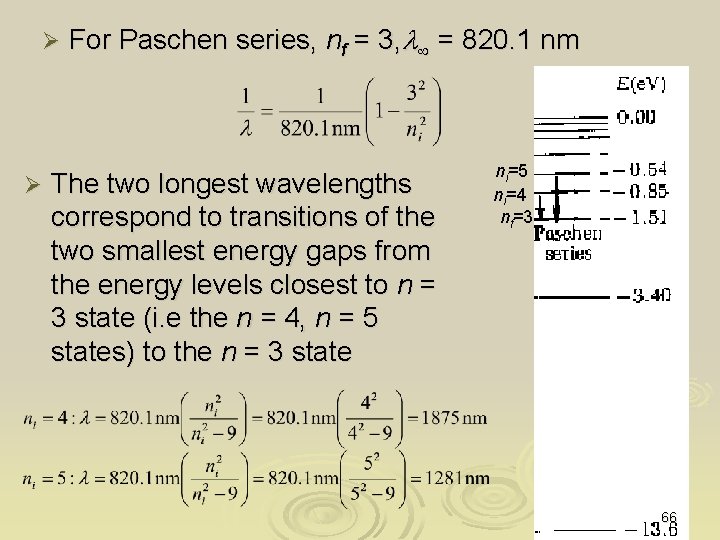 Ø Ø For Paschen series, nf = 3, l = 820. 1 nm The