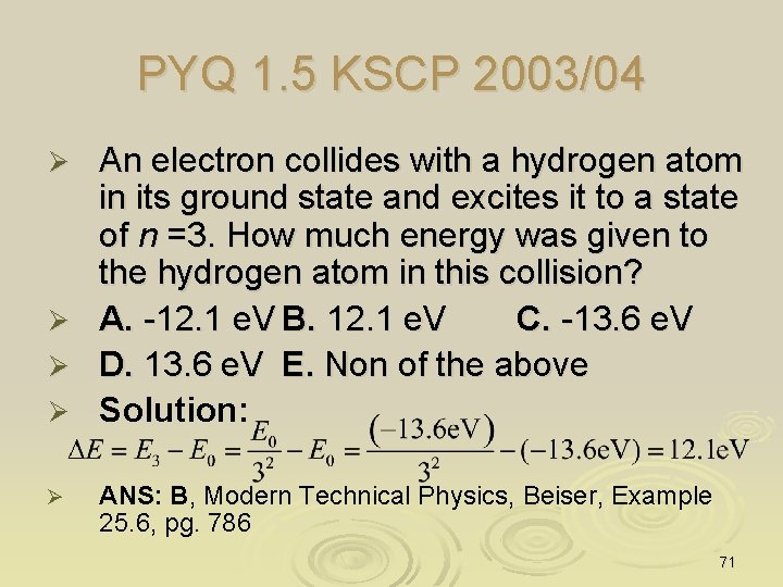 PYQ 1. 5 KSCP 2003/04 Ø Ø Ø An electron collides with a hydrogen