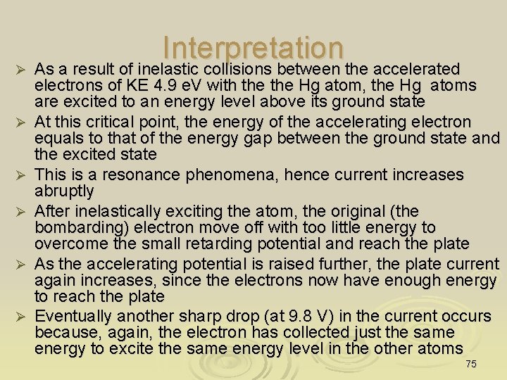 Interpretation Ø As a result of inelastic collisions between the accelerated Ø Ø Ø