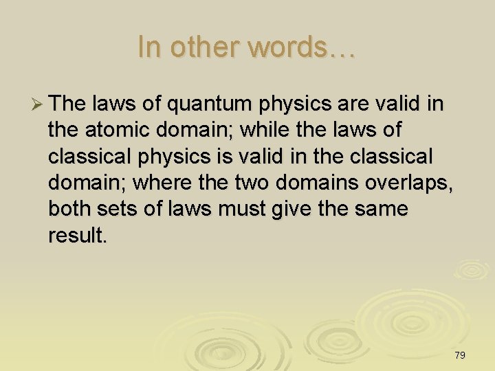 In other words… Ø The laws of quantum physics are valid in the atomic