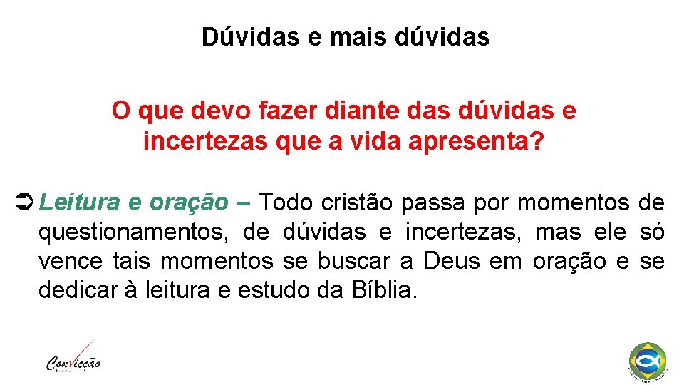 Dúvidas e mais dúvidas O que devo fazer diante das dúvidas e incertezas que