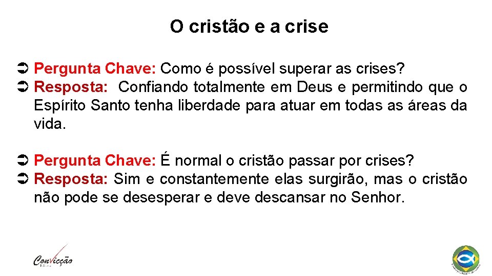 O cristão e a crise Pergunta Chave: Como é possível superar as crises? Resposta: O cristão e a crise Pergunta Chave: Como é possível superar as crises? Resposta: