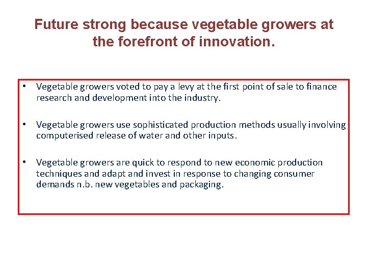 Future strong because vegetable growers at the forefront of innovation. • Vegetable growers voted