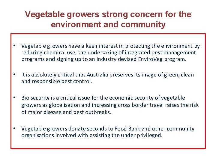 Vegetable growers strong concern for the environment and community • Vegetable growers have a