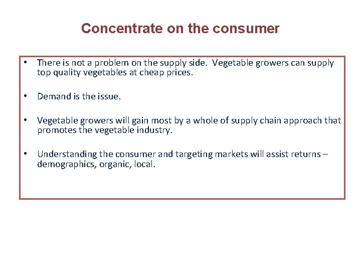 Concentrate on the consumer • There is not a problem on the supply side.