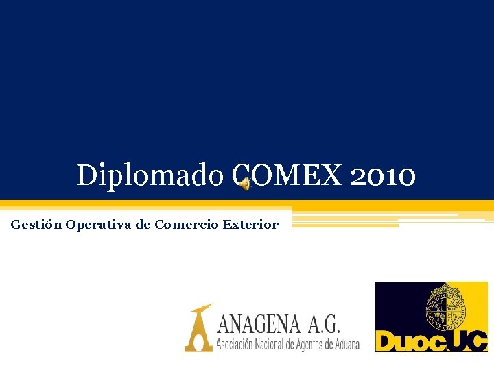 Diplomado COMEX 2010 Gestión Operativa de Comercio Exterior 