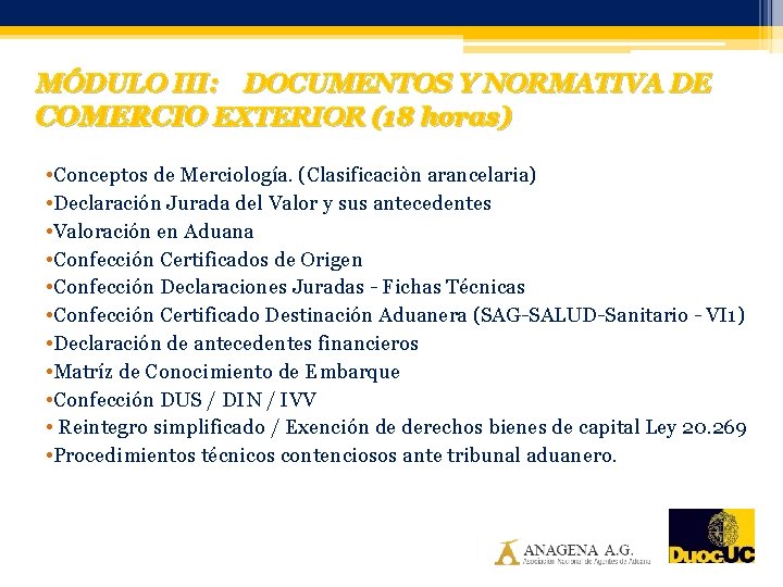 MÓDULO III: DOCUMENTOS Y NORMATIVA DE COMERCIO EXTERIOR (18 horas) • Conceptos de Merciología.