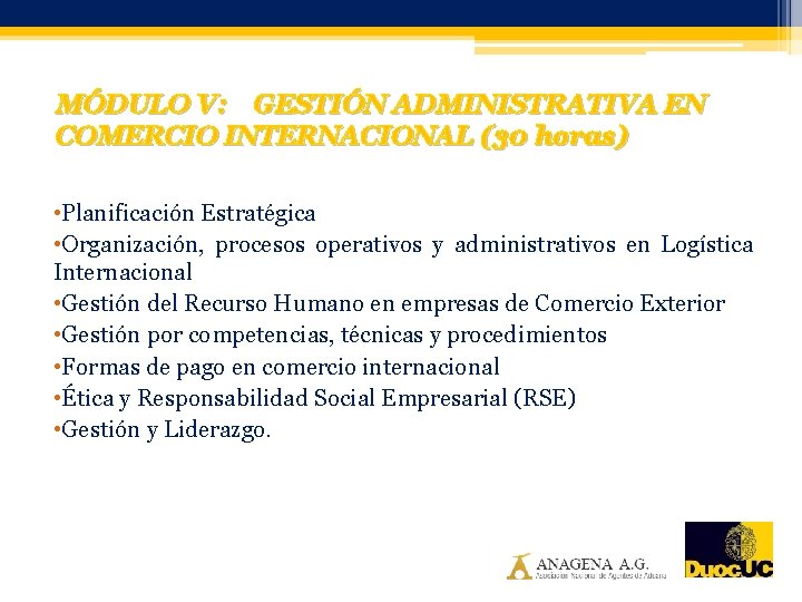 MÓDULO V: GESTIÓN ADMINISTRATIVA EN COMERCIO INTERNACIONAL (30 horas) • Planificación Estratégica • Organización,