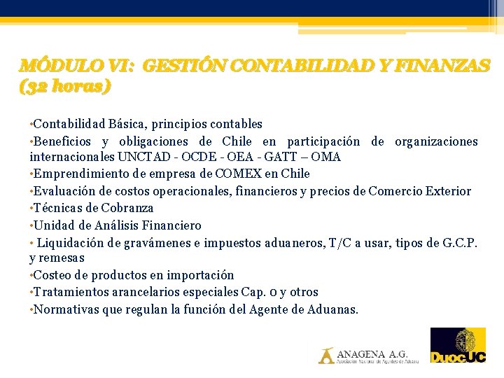 MÓDULO VI: GESTIÓN CONTABILIDAD Y FINANZAS (32 horas) • Contabilidad Básica, principios contables •