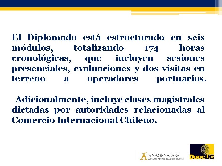 El Diplomado está estructurado en seis módulos, totalizando 174 horas cronológicas, que incluyen sesiones