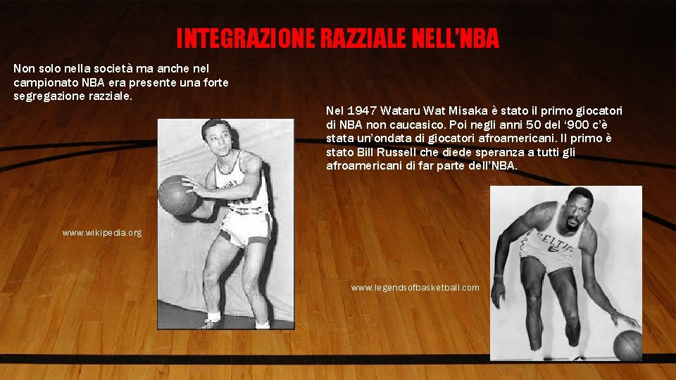 INTEGRAZIONE RAZZIALE NELL’NBA Non solo nella società ma anche nel campionato NBA era presente
