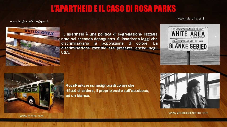 L’APARTHEID E IL CASO DI ROSA PARKS www. raistoria. rai. it www. blogsadu 5.