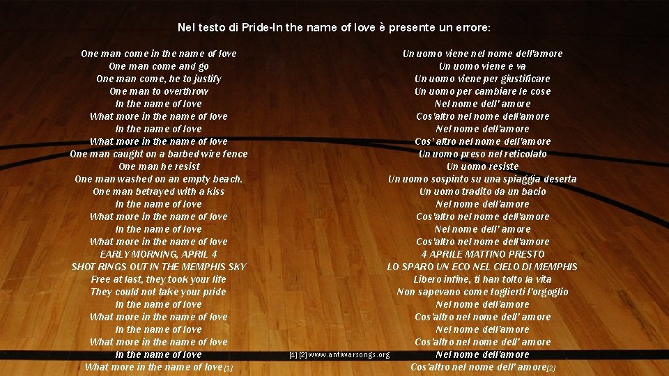 Nel testo di Pride-In the name of love è presente un errore: One man