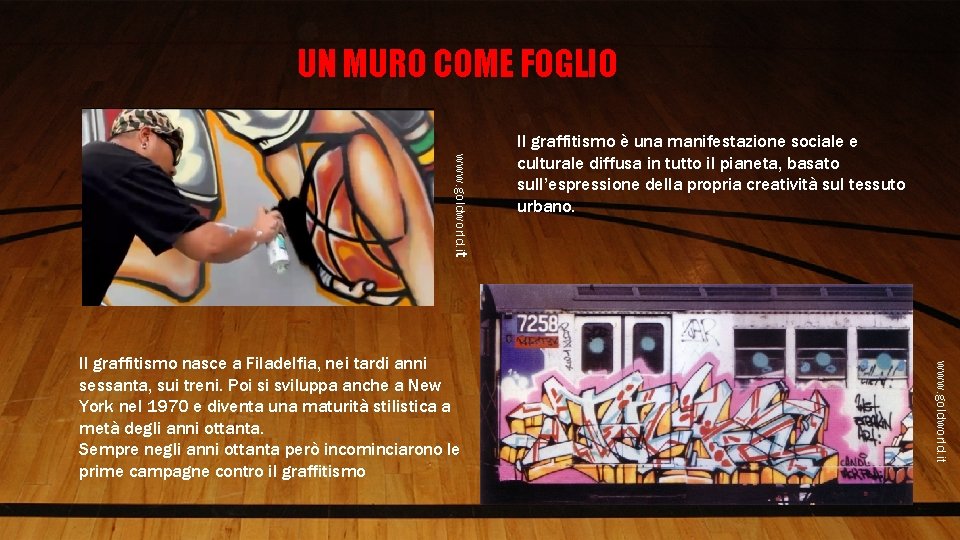 UN MURO COME FOGLIO www. goldworld. it Il graffitismo nasce a Filadelfia, nei tardi