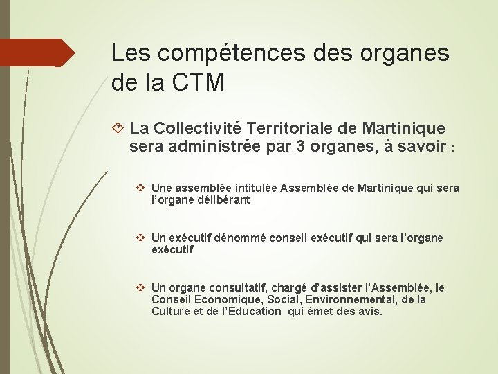 Les compétences des organes de la CTM La Collectivité Territoriale de Martinique sera administrée