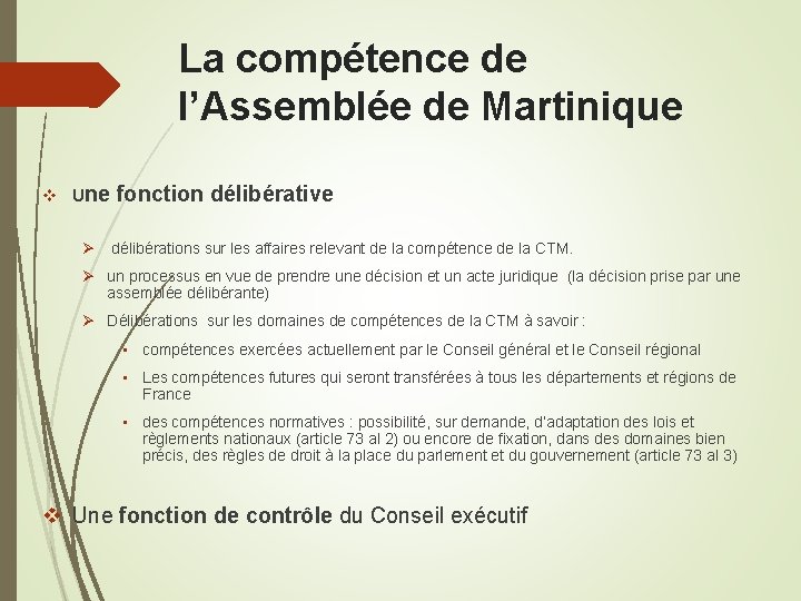 La compétence de l’Assemblée de Martinique v Une fonction délibérative Ø délibérations sur les