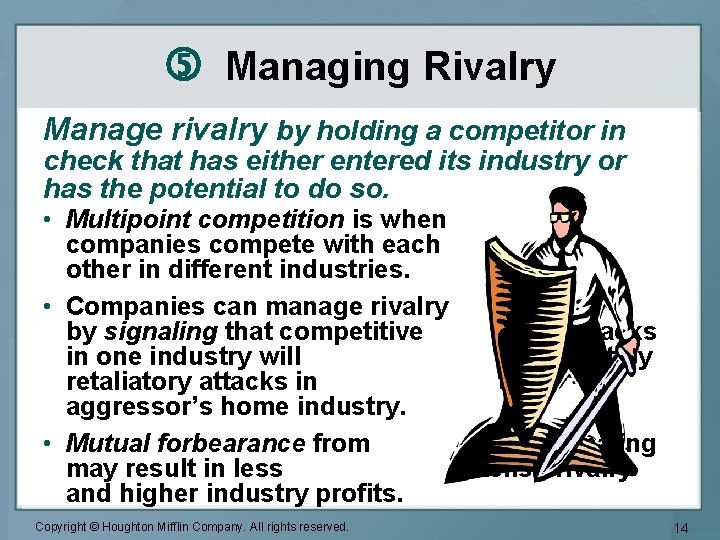  Managing Rivalry Manage rivalry by holding a competitor in check that has either