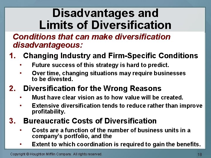 Disadvantages and Limits of Diversification Conditions that can make diversification disadvantageous: 1. Changing Industry