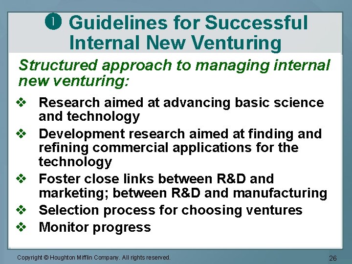  Guidelines for Successful Internal New Venturing Structured approach to managing internal new venturing: