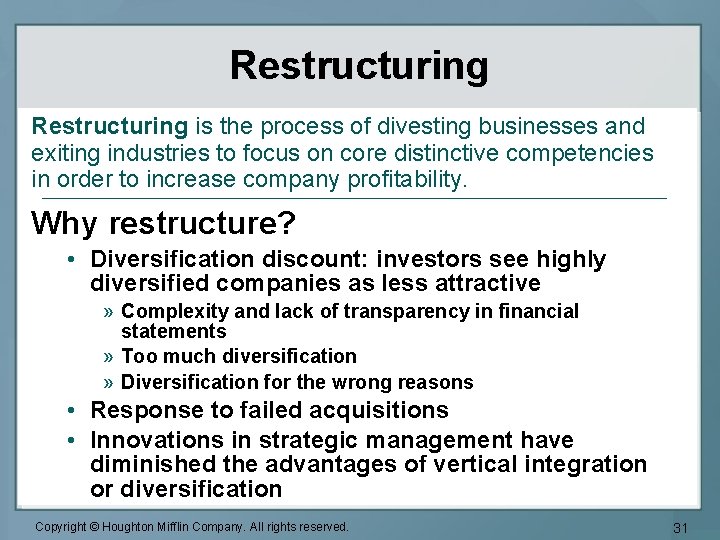 Restructuring is the process of divesting businesses and exiting industries to focus on core